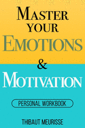 Master Your Emotions & Motivation: Personal Workbook