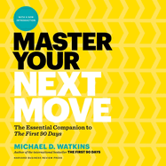 Master Your Next Move: The Essential Companion to the First 90 Days