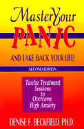 Master Your Panic and Take Back Your Life!: Twelve Treatment Sessions to Overcome High Anxiety