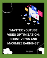 "Master YouTube Video Optimization: Boost Views and Maximize Earnings"