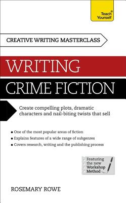 Masterclass: Writing Crime Fiction - Rowe, Rosemary