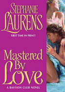 Mastered by Love: A Bastion Club Novel - Laurens, Stephanie, and Crossley, Steven (Read by)