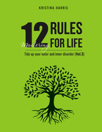 Mastering 12 Rules For Life: Tidy up your outer and inner disorder (Vol.3)