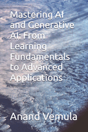 Mastering AI and Generative AI: From Learning Fundamentals to Advanced Applications