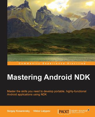 Mastering Android NDK - Kosarevsky, Sergey, and Latypov, Viktor