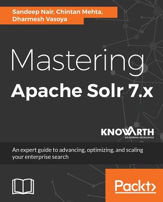 Mastering Apache Solr 7.x - Nair, Sandeep, and Mehta, Chintan, and Vasoya, Dharmesh