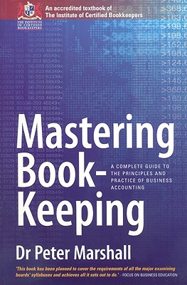 Mastering Book-Keeping: A Complete Guide to the Principles and Practice of Business Accounting - Marshall, Peter