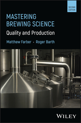 Mastering Brewing Science: Quality and Production - Farber, Matthew, and Barth, Roger