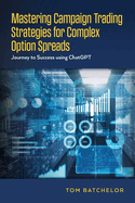 Mastering Campaign Trading Strategies for Complex Option Spreads: Journey to Success using ChatGPT