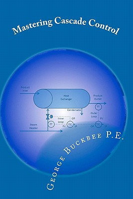 Mastering Cascade Control - Buckbee P E, George