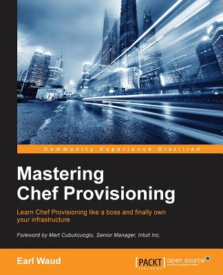 Mastering Chef Provisioning - Waud, Earl