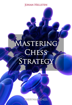 Mastering Chess Strategy - Johan, Hellsten