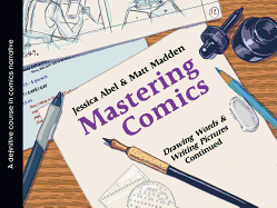Mastering Comics: Drawing Words & Writing Pictures Continued: A Definitive Course in Comics Narrative
