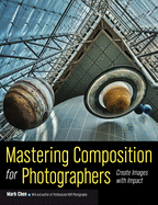Mastering Composition for Photographers: Create Images with Impact