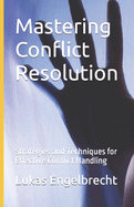 Mastering Conflict Resolution: Strategies and Techniques for Effective Conflict Handling