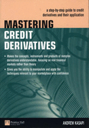 Mastering Credit Derivatives: A Step-by-Step Guide to Credit Derivatives and their Application