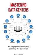 Mastering Data Centers: A Comprehensive Guide to Learning the Essentials