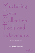 Mastering Data Collection Tools and Instruments: A Simplified Guide