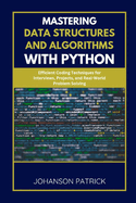 Mastering Data Structures and Algorithms with Python: Efficient Coding Techniques for Interviews, Projects, and Real-World Problem Solving