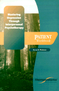 Mastering Depression Through Interpersonal Psychotherapy: Patient Workbook