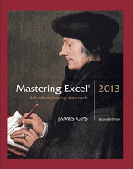 Mastering Excel 2013: A Problem-Solving Approach