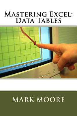 Mastering Excel: Data Tables - Moore, Mark