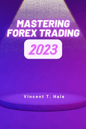 Mastering Forex Trading: A Comprehensive Guide to Successful Currency Trading Strategies.