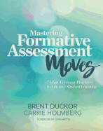Mastering Formative Assessment Moves: 7 High-Leverage Practices to Advance Student Learning