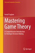 Mastering Game Theory: A Comprehensive Introduction to Strategic Decision Making