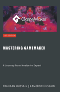 Mastering GameMaker: A Journey from Novice to Expert