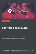 Mastering GameMaker: A Journey from Novice to Expert