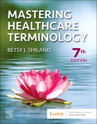 Mastering Healthcare Terminology - Shiland, Betsy J, MS, Rhia, Cpc, Cphq