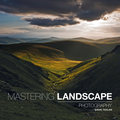 Mastering Landscape Photography - Taylor, D