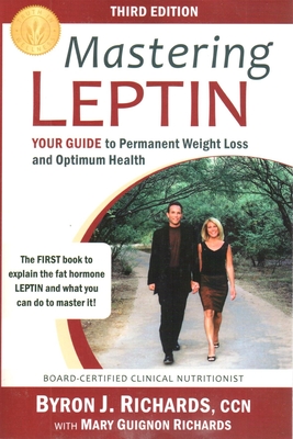 Mastering Leptin: Your Guide to Permanent Weight Loss and Optimum Health - Guignon Richards, Mary, and Richards, Byron J