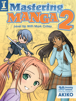Mastering Manga 2: Level Up with Mark Crilley - Mark Crilley
