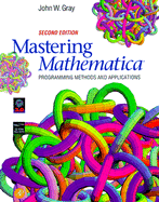 Mastering Mathematica: Programming Methods and Applications - Gray, John W
