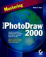 Mastering Microsoft Photodraw 2000 - Hunt, Shane, Professor