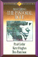 Mastering Ministry: Mastering the Pastoral Role - Cedar, Paul A, Dr., and Hughes, R Kent, and Patterson, Ben