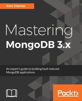 Mastering MongoDB 3.x - Giamas, Alex