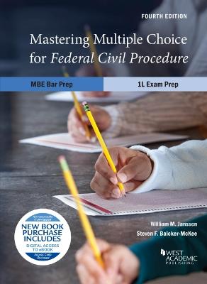 Mastering Multiple Choice for Federal Civil Procedure MBE Bar Prep and 1L Exam Prep - Janssen, William M., and Baicker-McKee, Steven