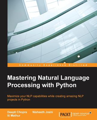 Mastering Natural Language Processing with Python - Chopra, Deepti, and Joshi, Nisheeth, and Mathur, Iti