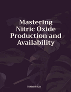 Mastering Nitric Oxide Production and Availability