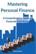 Mastering Personal Finance: A Comprehensive Guide to Financial Well-being