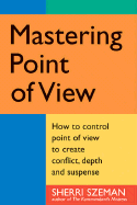 Mastering Point of View - Szeman, Sherri