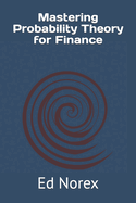 Mastering Probability Theory for Finance