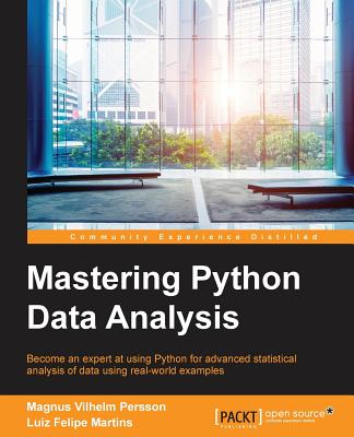 Mastering Python Data Analysis - Persson, Magnus Vilhelm, and Martins, Luiz Felipe