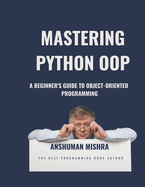 Mastering Python OOP: A Beginner's Guide to Object-Oriented Programming