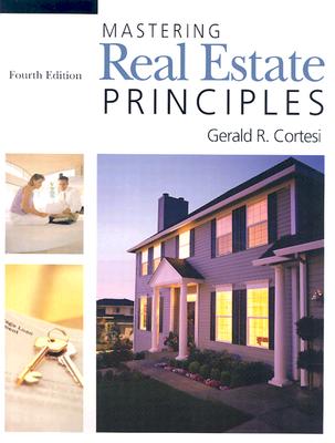 Mastering Real Estate Principles - Cortesi, Gerald R