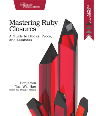 Mastering Ruby Closures: A Guide to Blocks, Procs, and Lambdas - Tan Wei Hao, Benjamin
