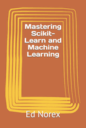 Mastering Scikit-Learn and Machine Learning